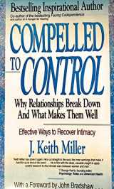 9781558742123-1558742123-Compelled to Control: Why Relationships Break Down and What Makes Them Well