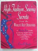 9780875967172-0875967175-High-Fashion Sewing Secrets from the World's Best Designers: A Step-By-Step Guide to Sewing Stylish Seams, Buttonholes, Pockets, Collars, Hems, and More (Rodale Sewing Book)