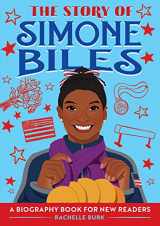 9781647397753-1647397758-The Story of Simone Biles: An Inspiring Biography for Young Readers (The Story of Biographies)