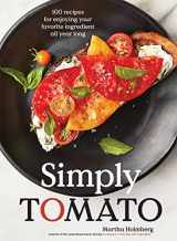 9781648290374-164829037X-Simply Tomato: 100 Recipes for Enjoying Your Favorite Ingredient All Year Long