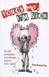 9780749951467-074995146X-Touch Me, I'm Sick: The 52 Creepiest Love Songs You've Ever Heard