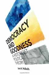 9781108422574-1108422578-Democracy and Goodness: A Historicist Political Theory