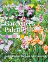 9781604699593-1604699590-The Gardener’s Palette: Creating Colour Harmony in the Garden