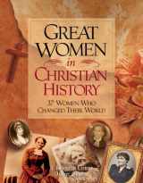 9781600661587-1600661580-Great Women in Christian History: 37 Women Who Changed Their World