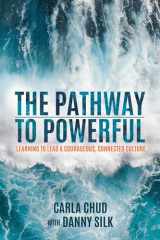9781947165885-1947165887-The Pathway to Powerful: Learning to Lead a Courageous, Connected Culture
