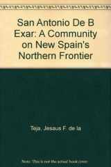 9780826316134-0826316131-San Antonio De Bexar: A Community on New Spain's Northern Frontier