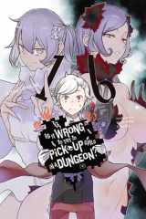 9781975333515-1975333519-Is It Wrong to Try to Pick Up Girls in a Dungeon?, Vol. 16 (light novel) (Is It Wrong to Try to Pick Up Girls in a Dungeon? (light novel), 16)