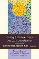 9781475806380-1475806388-Leading Ethically in Schools and Other Organizations: Inquiry, Case Studies, and Decision-Making