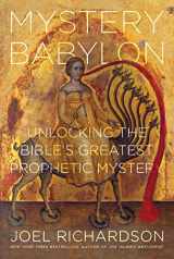 9781944229313-1944229310-Mystery Babylon: Unlocking the Bible's Greatest Prophetic Mystery