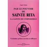 9782850902192-2850902195-Par le pouvoir de Sainte Rita, la sainte de l'impossible : Veritables prieres secretes et efficaces (French Edition)