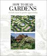 9781408128374-1408128373-How to Read Gardens: A Crash Course in Garden Appreciation by Lorraine Harrison (2010-05-04)