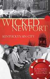 9781540219213-1540219216-Wicked Newport: Kentucky's Sin City