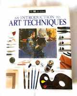 9780789404886-0789404885-Introduction to Art Techniques (Dk Art School)