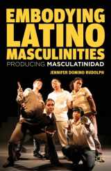 9781137022875-1137022876-Embodying Latino Masculinities: Producing Masculatinidad