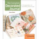 9781454702030-1454702036-The Complete Decorated Journal: A Compendium of Journaling Techniques