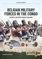 9781915070548-1915070546-Belgian Military Forces in the Congo: Volume 1 -: The Force Publique, 1885-1960 (Africa@War)