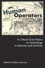 9781634000321-1634000323-Human Operators: A Critical Oral History on Technology in Libraries and Archives