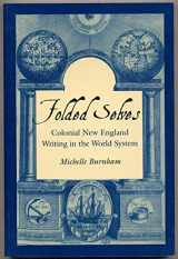9781584656180-1584656182-Folded Selves: Colonial New England Writing in the World System (Re-encounters With Colonialism)