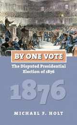 9780700617876-0700617876-By One Vote: The Disputed Presidential Election of 1876 (American Presidential Elections)