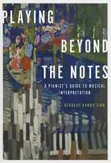 9780199859481-0199859485-Playing Beyond the Notes: A Pianist's Guide to Musical Interpretation