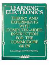 9780830628827-0830628827-Learning Electronics: Theory and Experiments, With Computer-Aided Instruction for the Commodore 64/128