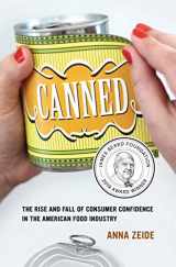 9780520322769-0520322762-Canned: The Rise and Fall of Consumer Confidence in the American Food Industry (Volume 68) (California Studies in Food and Culture)