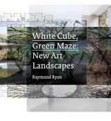 9780520274402-0520274407-White Cube, Green Maze: New Art Landscapes