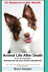 9781490516561-1490516565-Animal Life After Death & Pet Reincarnation: Answers for all your heart's Questions!