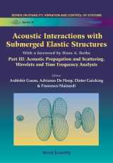 9789810229504-981022950X-ACOUSTIC INTERACTIONS WITH SUBMERGED ELASTIC STRUCTURES - PART III: ACOUSTIC PROPAGATION AND SCATTERING, WAVELETS AND TIME FREQUENCY ANALYSIS (Series ... and Control of Systems. Series B, V. 5)