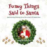 9780995556096-0995556091-Funny Things Said to Santa: Heartwarming Christmas Humor from a Real-Life Santa Claus