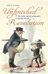 9780813930688-0813930685-Unfinished Revolution: The Early American Republic in a British World (Jeffersonian America)