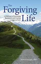 9781433810916-1433810913-The Forgiving Life: A Pathway to Overcoming Resentment and Creating a Legacy of Love (APA LifeTools Series)