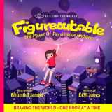 9781732373358-1732373353-Figureoutable: The Power Of Persistence And Grit (Braving The World)