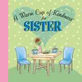 9781412715805-1412715806-A Warm Cup of Kindness for SISTER