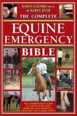 9780715316955-0715316958-The Complete Equine Emergency Bible: The Comprehensive Guide To Coping With Every Horse-Related Emergency From First Aid To Road Safety
