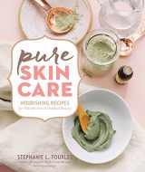 9781635860504-1635860504-Pure Skin Care: Nourishing Recipes for Vibrant Skin & Natural Beauty