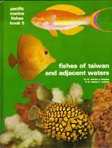 9780876661277-0876661274-Fishes of Taiwan and Adjacent Waters (Pacific Marine Fishes, Book B)