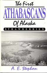 9780805938838-0805938834-The First Athabascans of Alaska: Strawberries