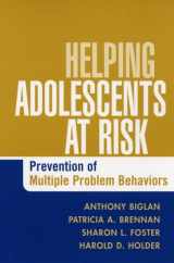 9781593852399-1593852398-Helping Adolescents at Risk: Prevention of Multiple Problem Behaviors