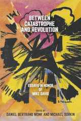 9781682192771-1682192776-Between Catastrophe and Revolution: Essays in Honor of Mike Davis