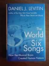 9780525950738-0525950737-The World in Six Songs: How the Musical Brain Created Human Nature