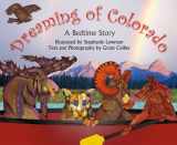 9781935694069-1935694065-Dreaming of Colorado (An educational children's picture book that teaches kids about dinosaurs, Native Americans, gold rush, and more - a great bedtime / good night story)