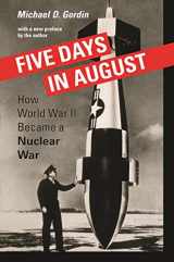 9780691168432-0691168431-Five Days in August: How World War II Became a Nuclear War