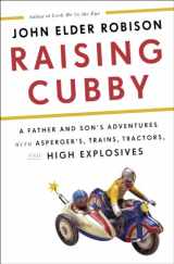 9781410458872-1410458873-Raising Cubby: A Father and Son's Adventures with Asperger's, Trains, Tractors, and High Explosives (Thorndike Press Large Print Biography)