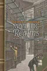 9781621389088-1621389081-Mythic Realms: The Moral Imagination in Literature and Film