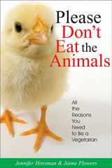 9781884956607-1884956602-Please Don't Eat the Animals: All the Reasons You Need to Be a Vegetarian
