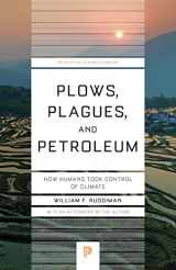 9780691173214-0691173214-Plows, Plagues, and Petroleum: How Humans Took Control of Climate (Princeton Science Library, 46)