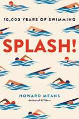 9781911630838-1911630830-Splash!: 10,000 Years of Swimming