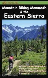 9780972336130-0972336133-Mountain Biking Mammoth & the Eastern Sierra: The Best Bike Trails & Rides of Mammoth Mountain, Owens Valley, White Mountains, Alabama Hills, Bishop, ... Sonora Pass, Walker, Coleville, and more!
