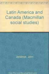 9780021471201-0021471207-Latin America and Canada (Macmillan social studies)